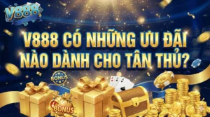 V888 có những ưu đãi nào dành cho tân thủ?