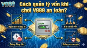 Cách quản lý vốn khi chơi V888 an toàn