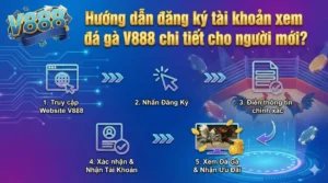 Hướng dẫn đăng ký tài khoản xem đá gà V888 chi tiết cho người mới