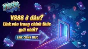 V888 ở đâu? Link vào trang chính thức mới nhất